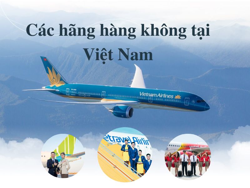 Các hãng hàng không ở Việt Nam: Cẩm nang A-Z (2023)